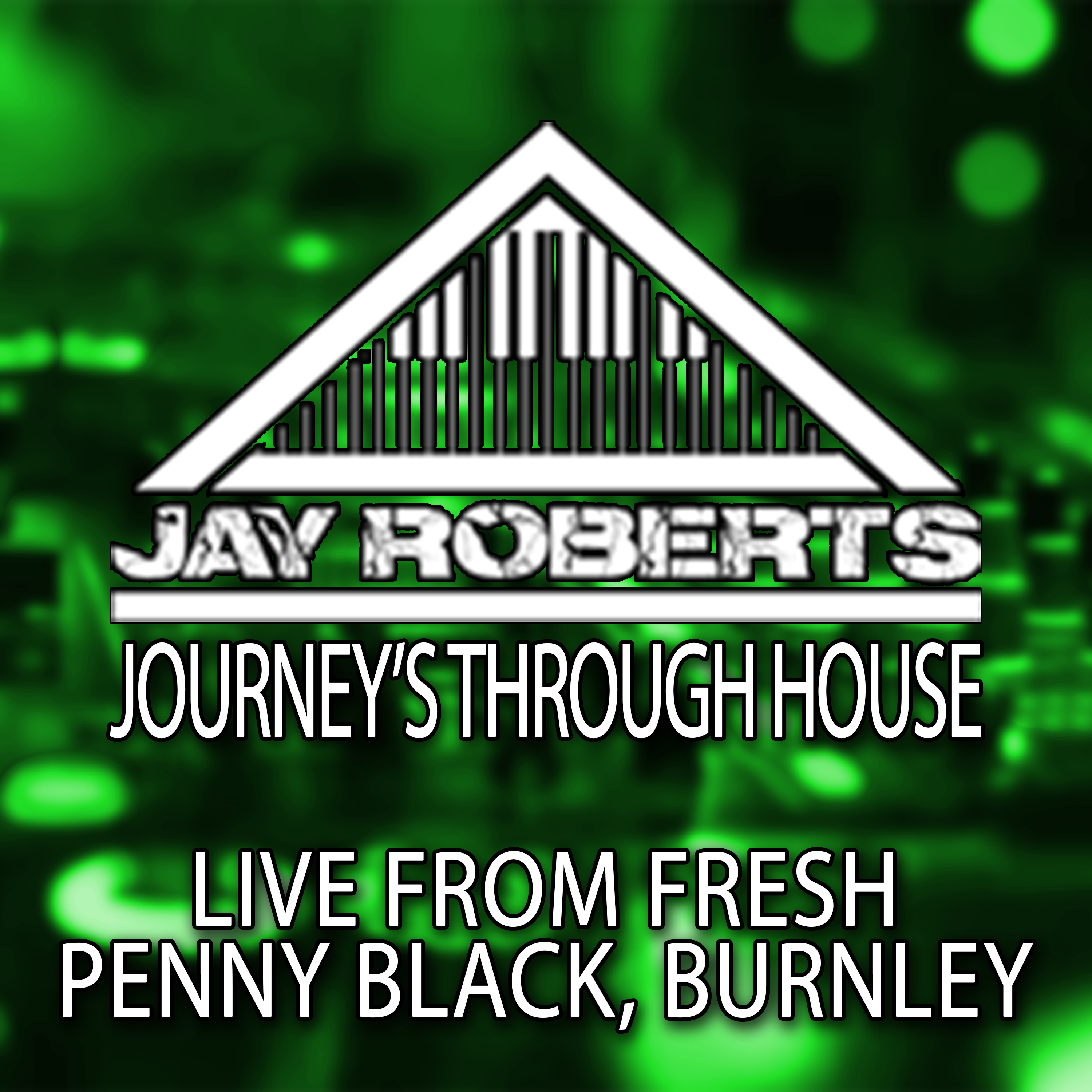 Journey's Through House Radio Show Special - Live Recording From FRESH part 3