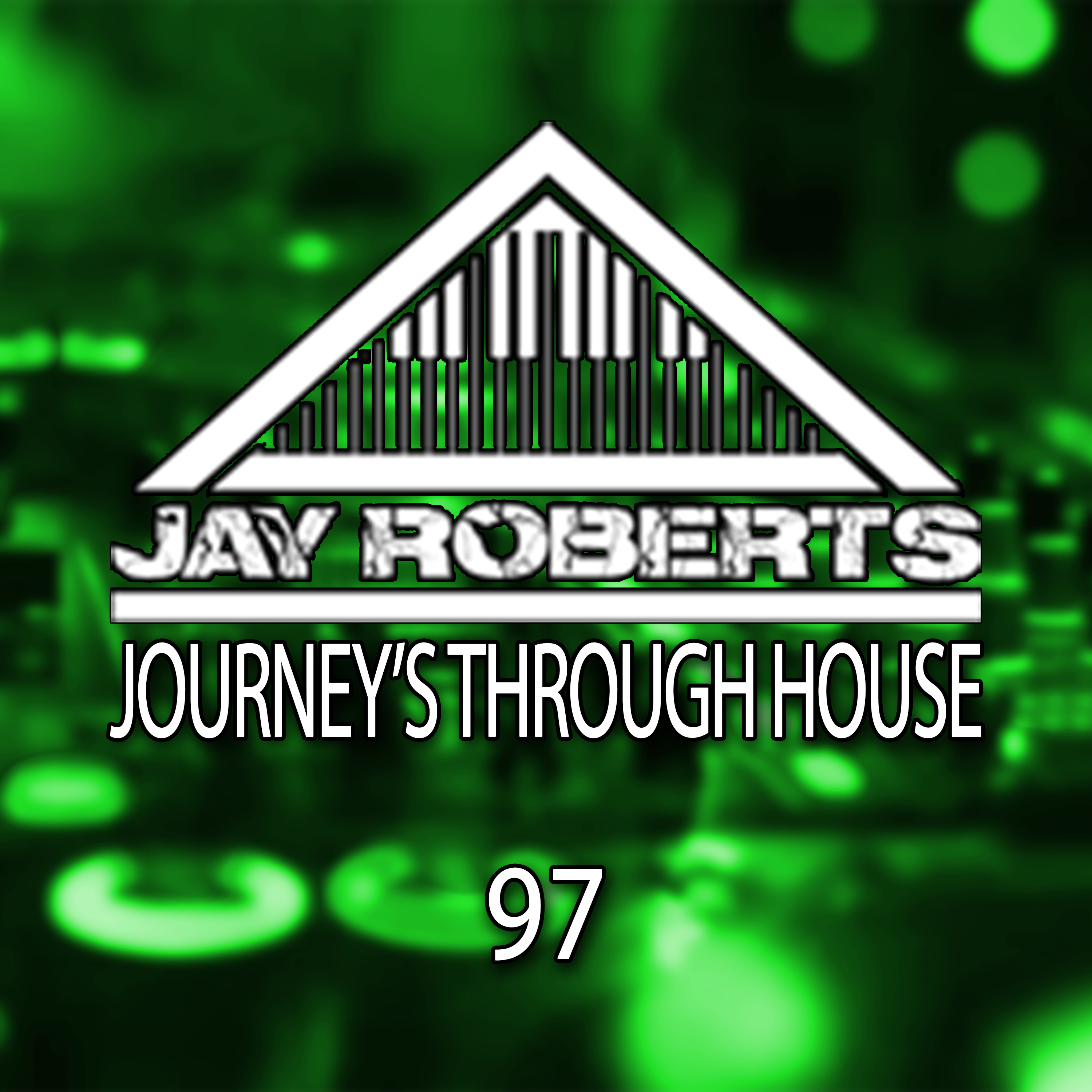 Journey's Through House Radio Show Episode 97